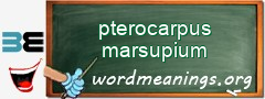 WordMeaning blackboard for pterocarpus marsupium